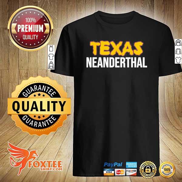 Texas neanderthal shirt