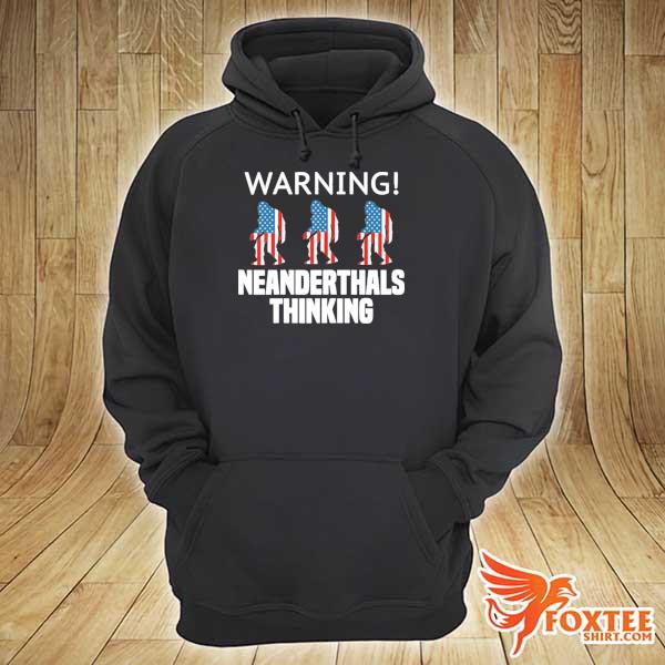 Warning neanderthal thinking hoodie