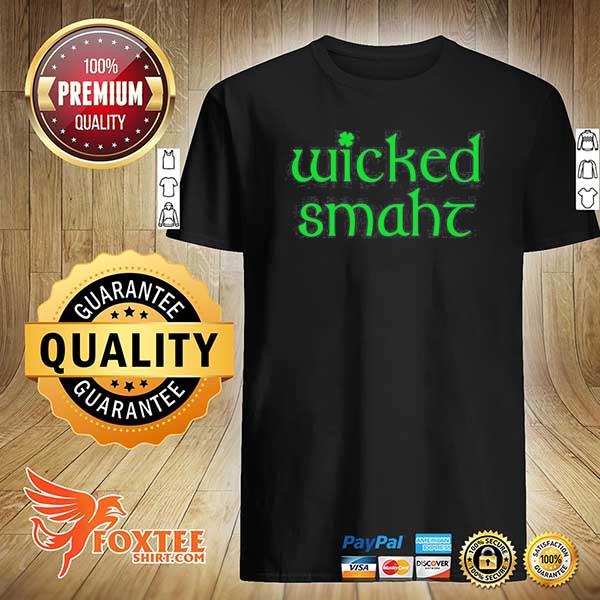 Wicked smart irish boston wicked smaht shirt