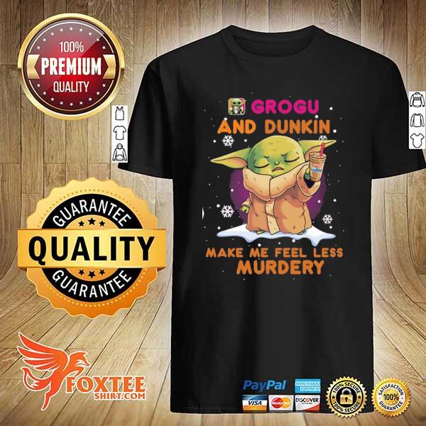 2021 baby yoda grogu and dunkin make me feel less murdery shirt