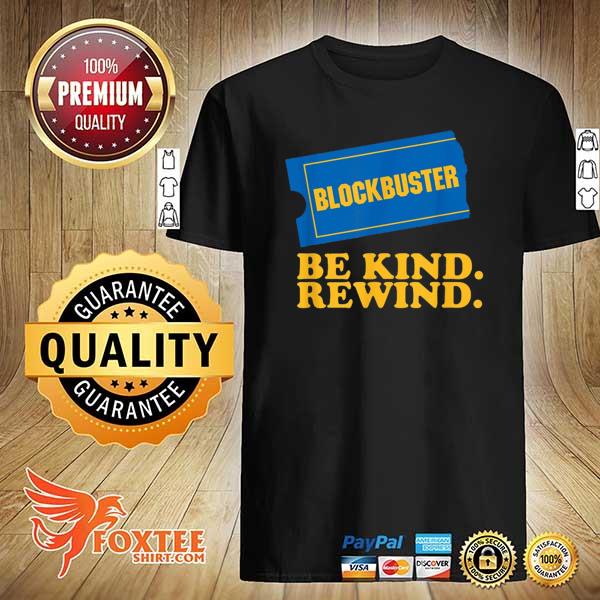 2021 blockbuster be kind rewind shirt