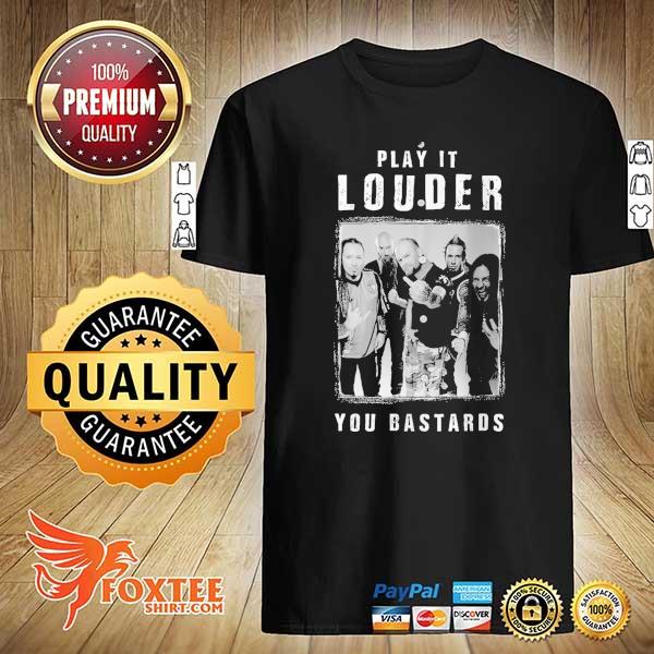 2021 play it louder you bastards shirt