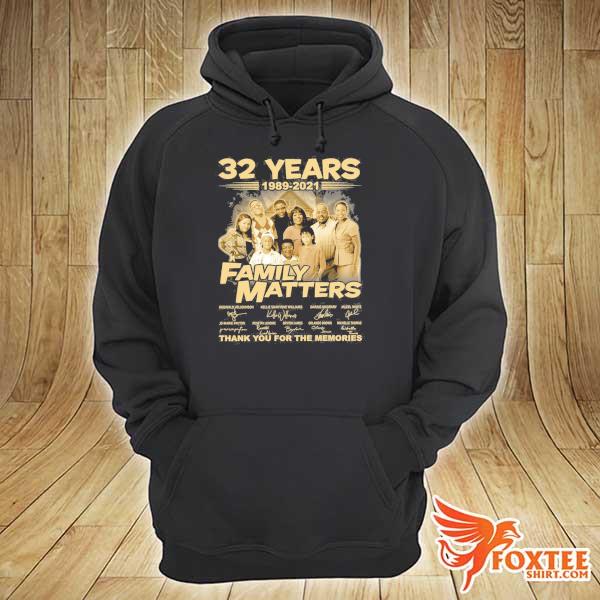 Awesome 32 years 1989 - 2021 family matters signatures thank you for the memories hoodie