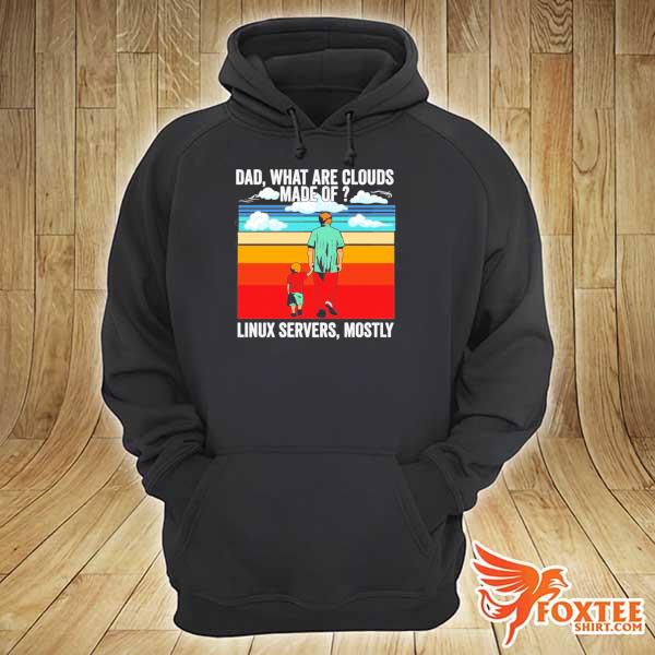 Awesome dad what are clouds made of linux servers mostly vintage hoodie