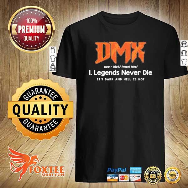 Awesome dmx legends never die it's dark and hell is not for fan rapper shirt