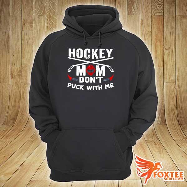 Awesome hockey mom don’t puck with me hoodie