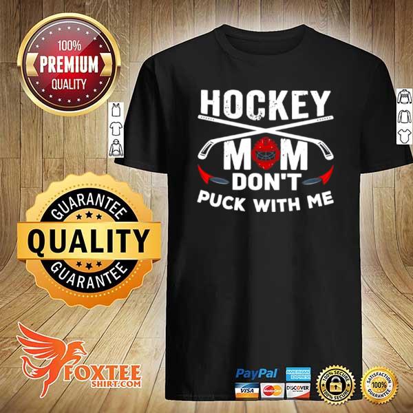 Awesome hockey mom don’t puck with me shirt