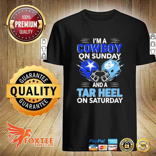 Awesome i'm a cowboy on sunday and a tar heel on saturday shirt