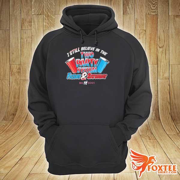 Awesome i still believe in the two party system friday and saturday hoodie