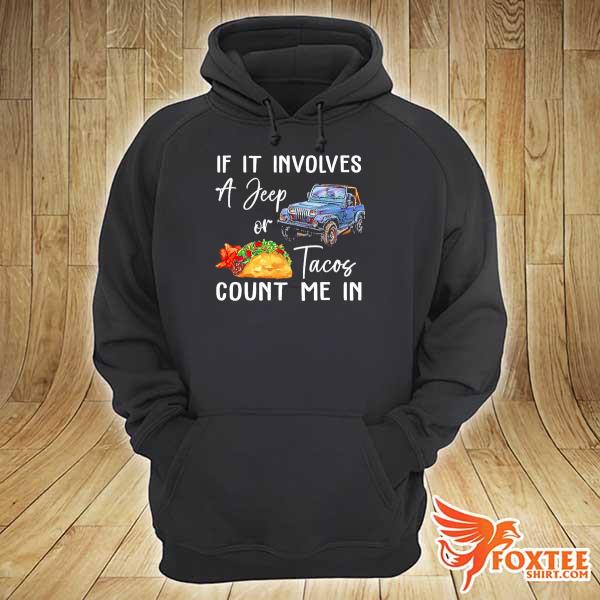 Awesome if it involves a jeep or tacos count me in hoodie