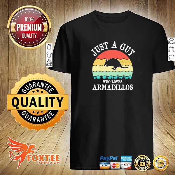 Awesome just a guy who loves armadillos vintage shirt