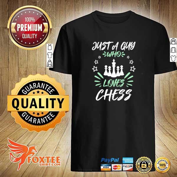 Awesome just a guy who loves chess shirt