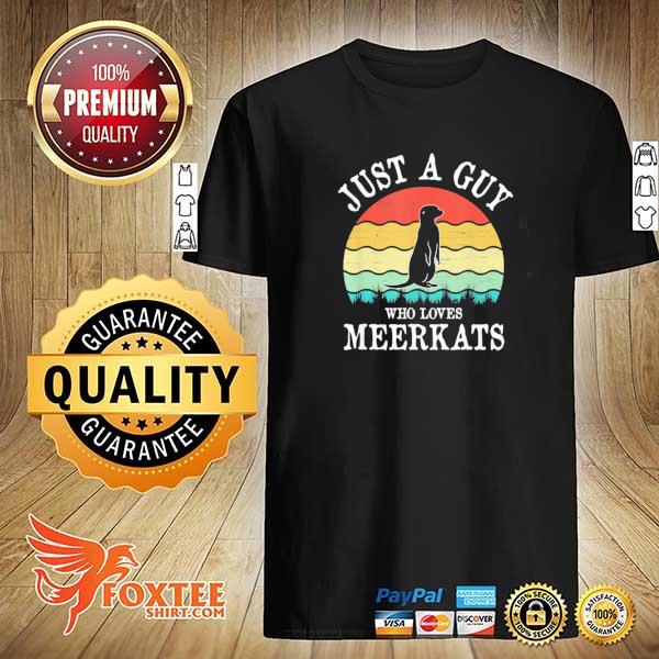 Awesome just a guy who loves meerkats vintage retro shirt