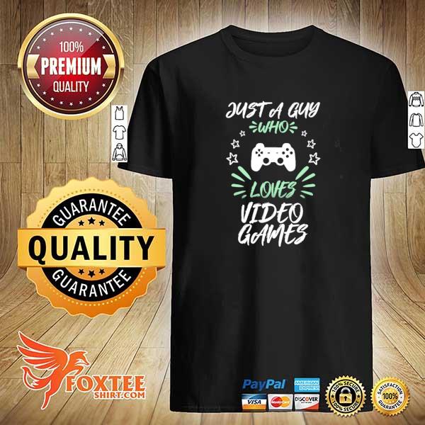 Awesome just a guy who loves video games shirt