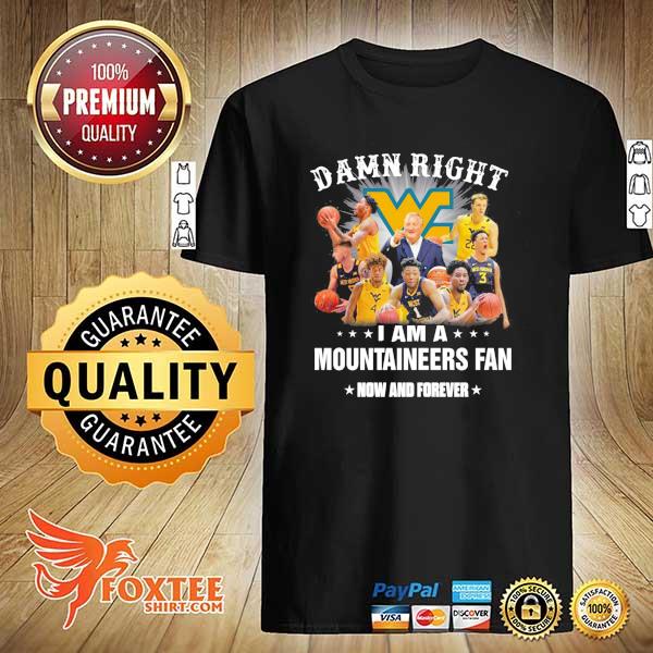 Awesome man's right i am a mountaineers fan now and forever shirt