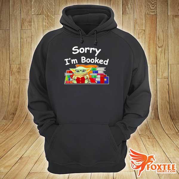 Baby Yoda reading Books sorry I’m booked hoodie