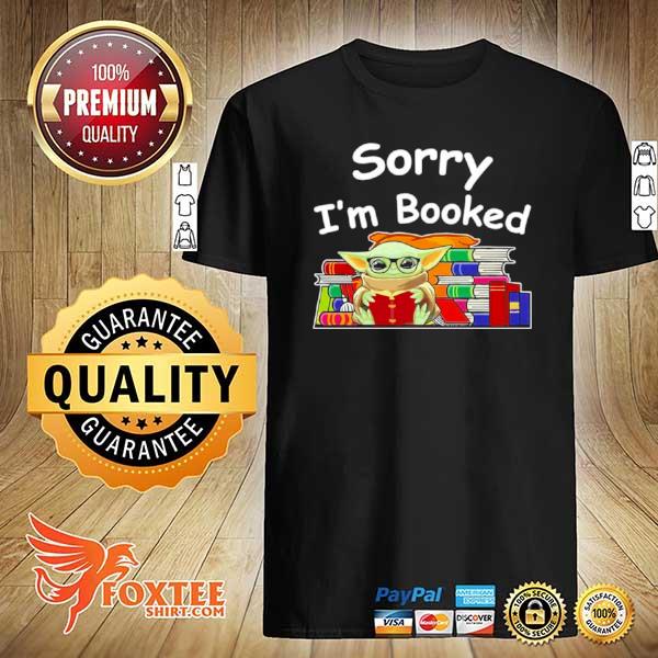 Baby Yoda reading Books sorry I’m booked shirt