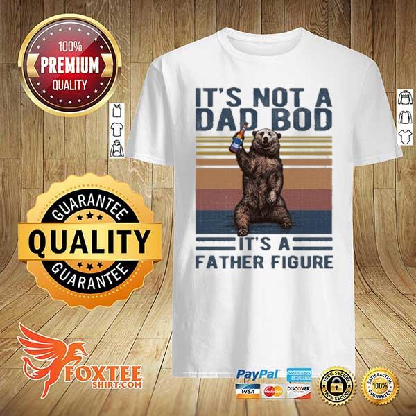 Bear It's Not A Dad Bob Bud It's A Father Figure Vintage Shirt