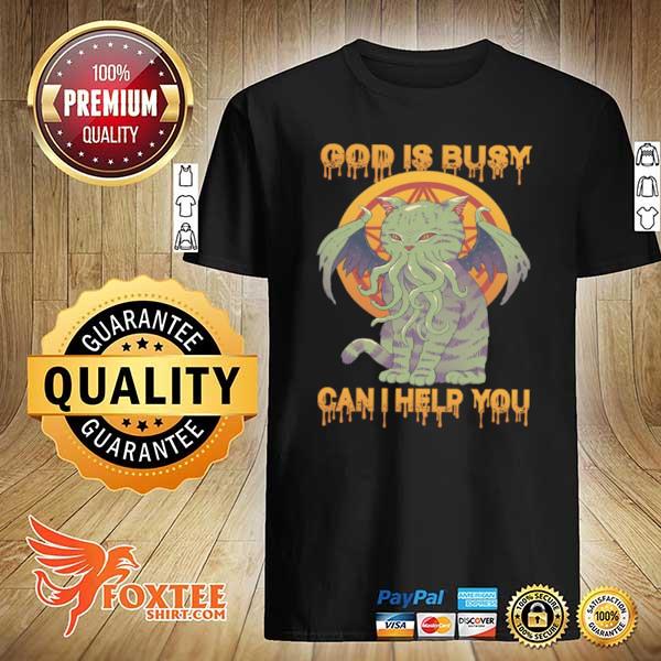 Cat God Is Busy Can I Help You shirt