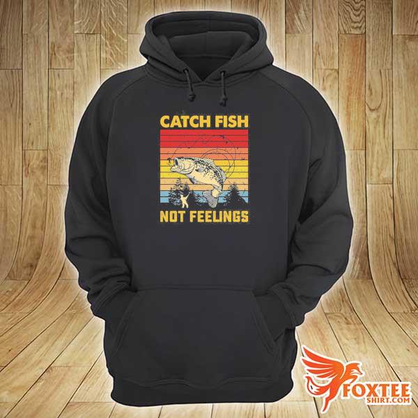 Catch fish not feelings vintage s hoodie