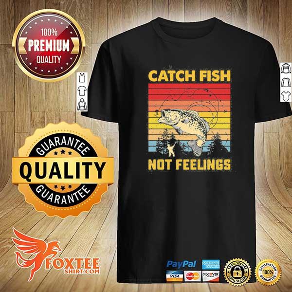 Catch fish not feelings vintage shirt