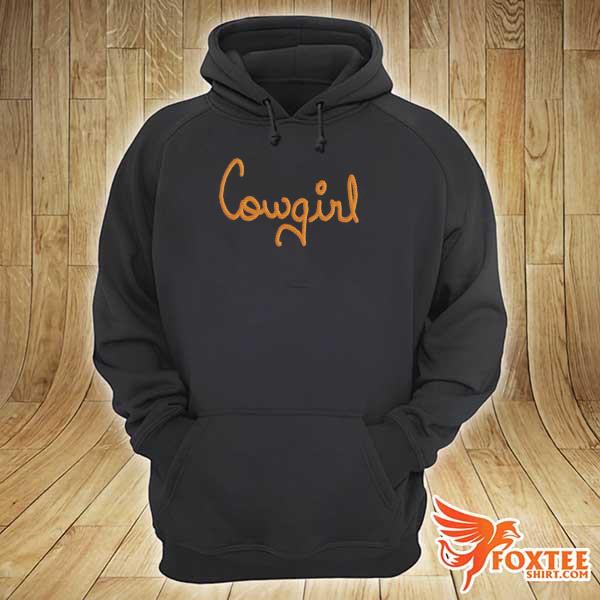 Cowgirl Cowgirl Shirt hoodie