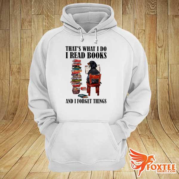 Daschund That's What I Do I Read Books And I Forget Things Shirt hoodie