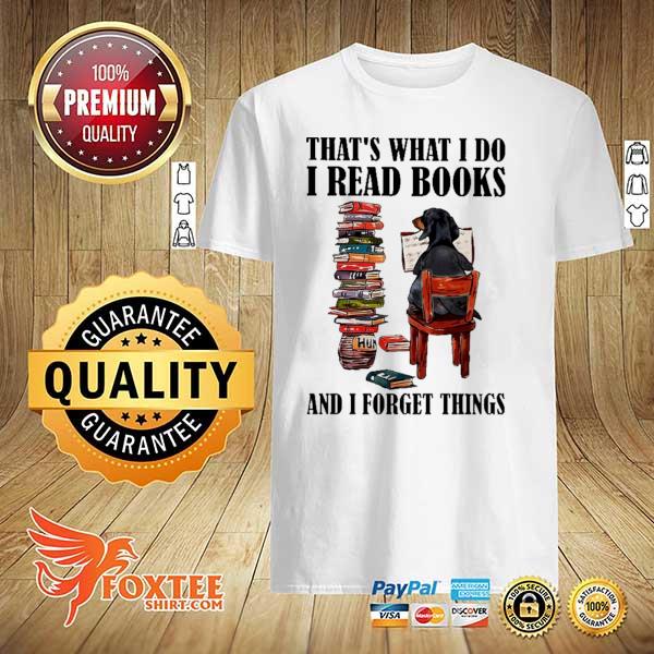 Daschund That's What I Do I Read Books And I Forget Things Shirt