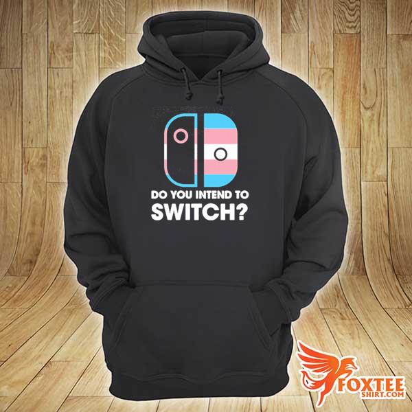 Do you intend to switch s hoodie