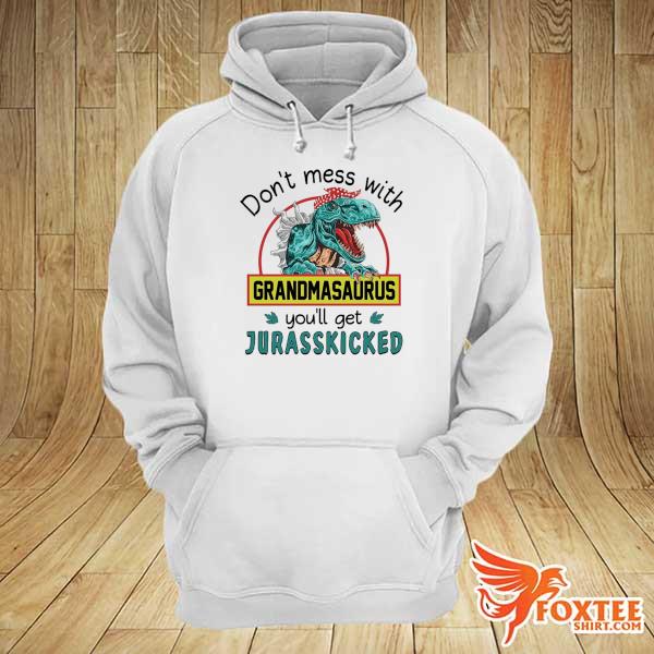 Don't Mess With Grandma Saurus You'll Get Jurasskicked Shirt hoodie