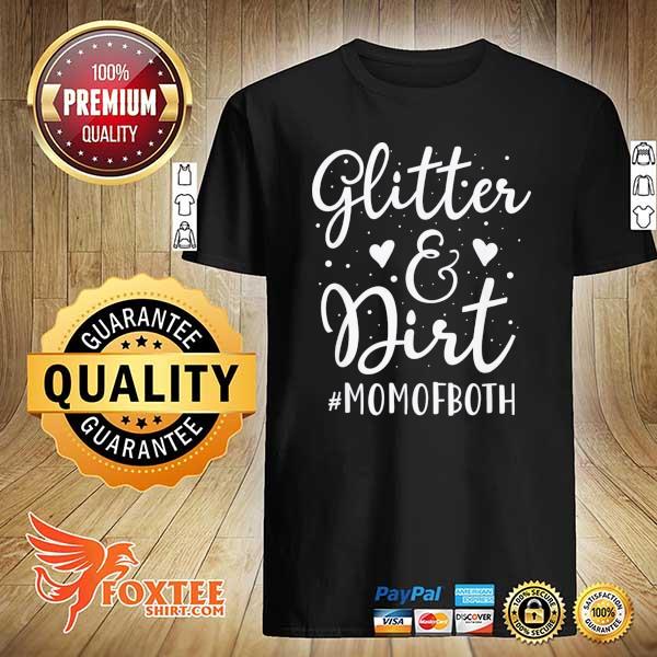 Glitter and dirt mother's day mom wife parenting shirt