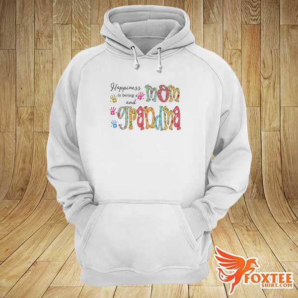 Happiness Is Being A Mom And Grandma Shirt hoodie