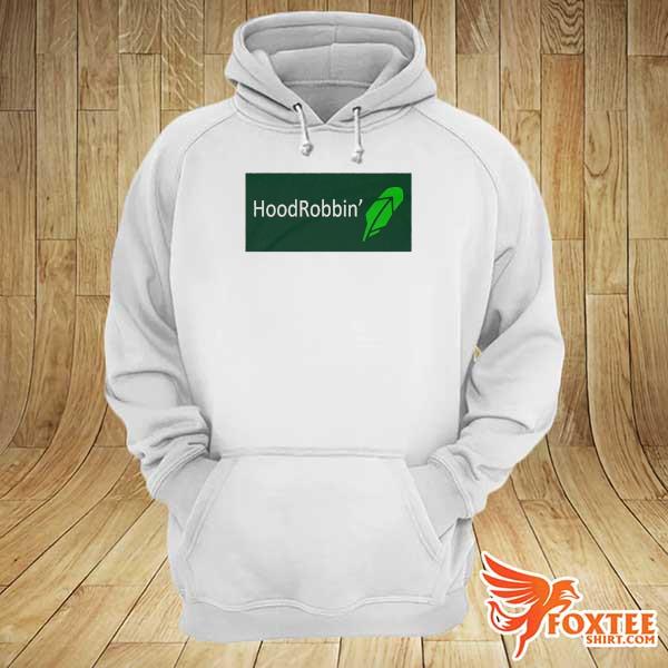 Hood Robbers Shirt hoodie