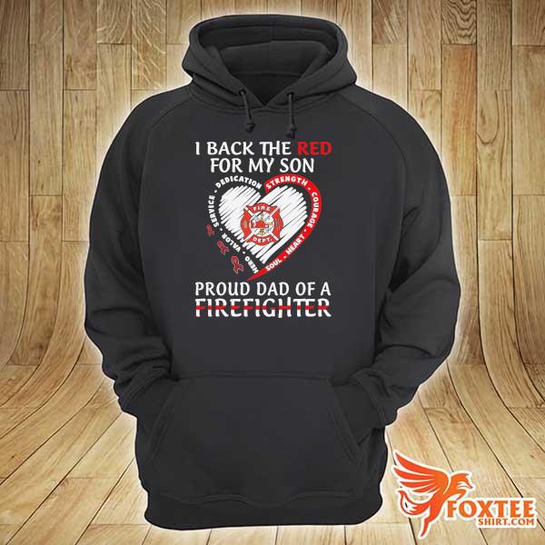 I back the red for my son proud dad of a firefighter s hoodie