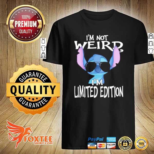 I’m Not Weird I’m Limited Edition Stitch Shirt