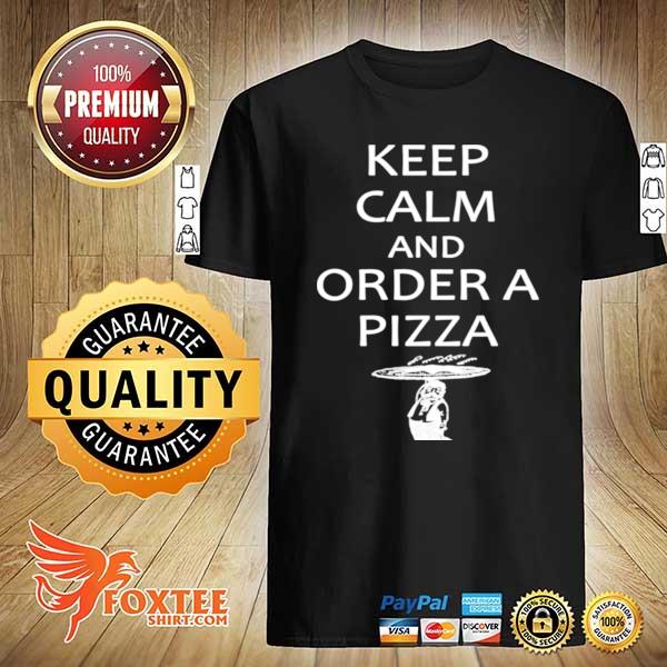 Keep Calm and Order a Pizza with Waiter shirt