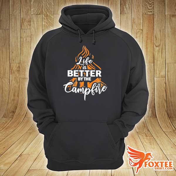 Life better by the campfire hoodie