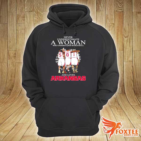 Never underestimate a woman who understands Basketball and loves Arkansas hoodie