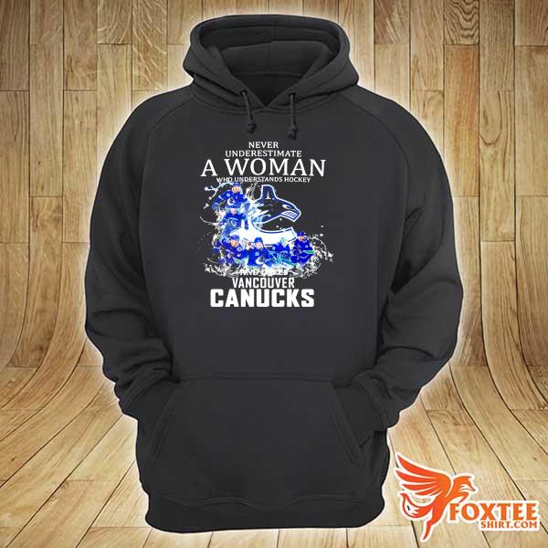 Never Underestimate A Woman Who Understands Hockey Who Loves Vancouver Canucks Shirt hoodie