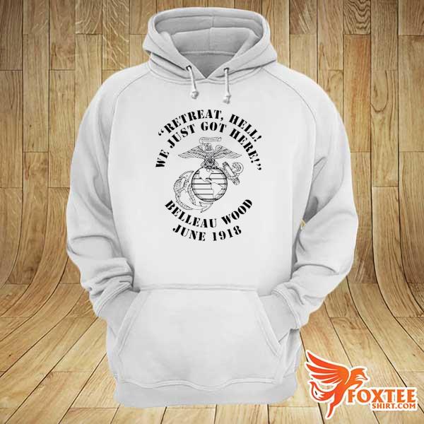 Official eagle, globe, and anchor retreat hell we just got here belleau wood june 1918 hoodie