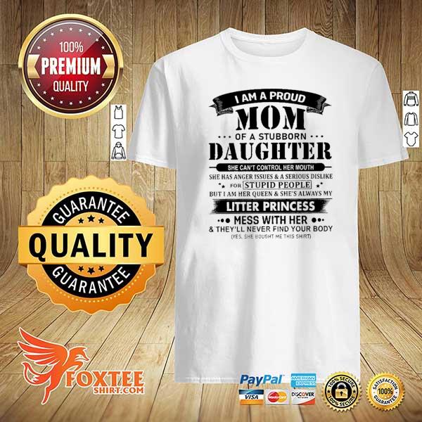 Official i am a proud mom of a stubborn daughter shirt