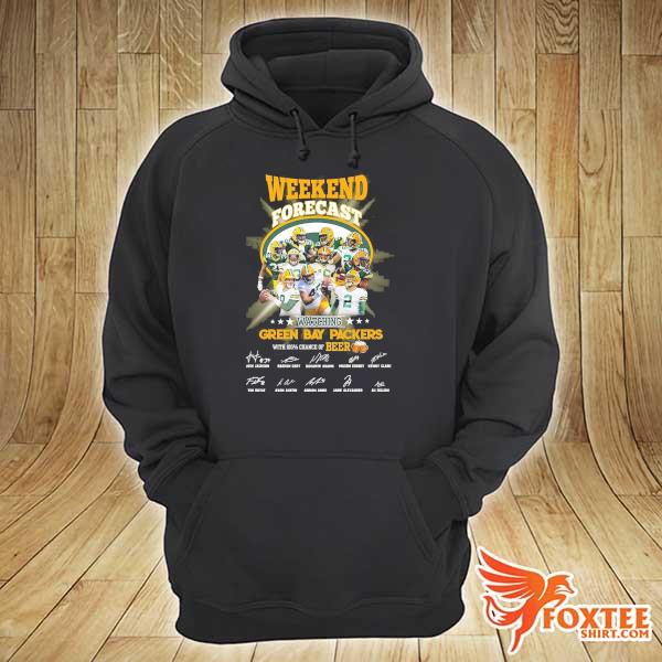 Official weekend forecast watching green bay packers with 100 and chance of beer signatures hoodie