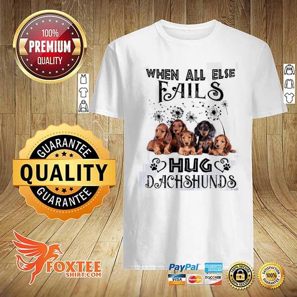 Official when all else fails hug dachshunds shirt