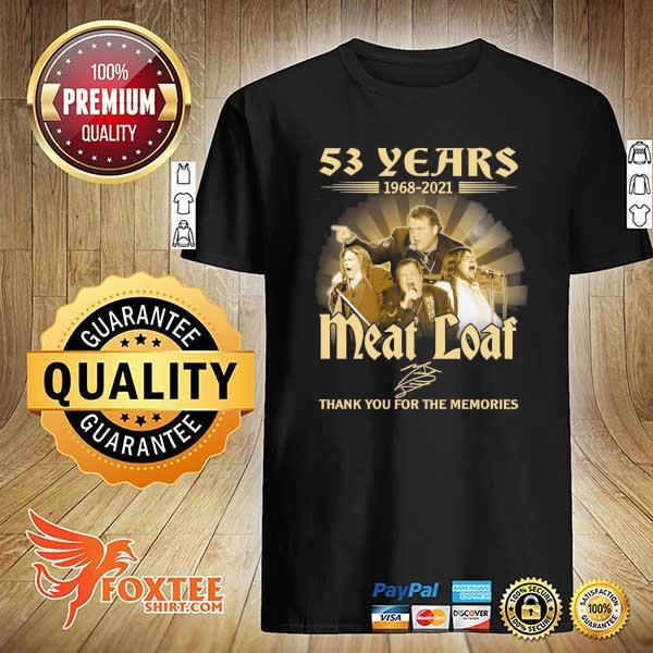 Original 53 years 1968 - 2021 meat loaf signature thank you for the memories shirt