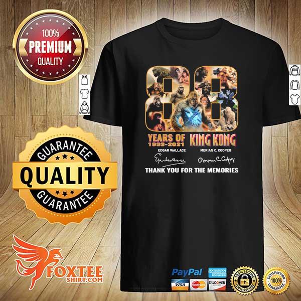 Premium 88 years 1933 2021 king kong edgar wallace merian c cooper thank you for the memories shirt