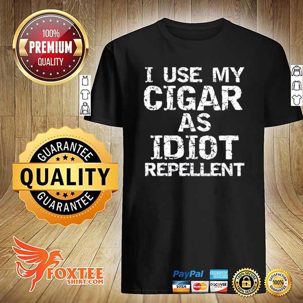 Premium cigar smoker gifts i use my cigar as idiot repellent shirt