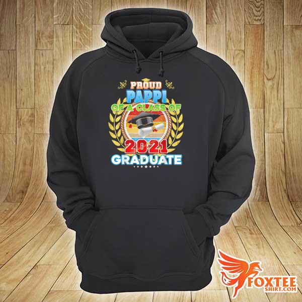 Proud Pappi Of A Class Of 2021 Graduate Graduation School Shirt hoodie