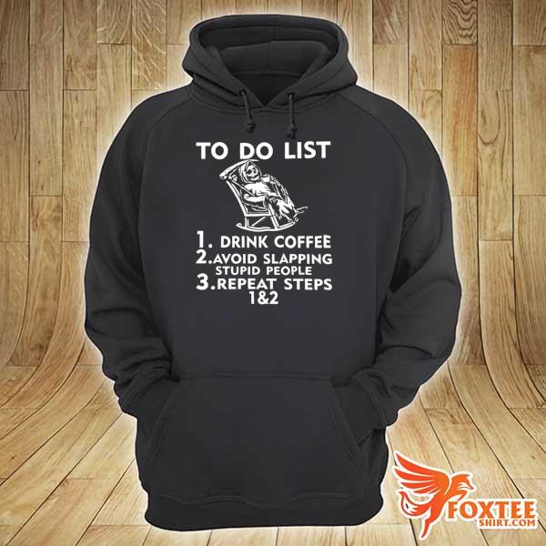 Skeleton to do list drink coffee avoid slapping stupid people hoodie