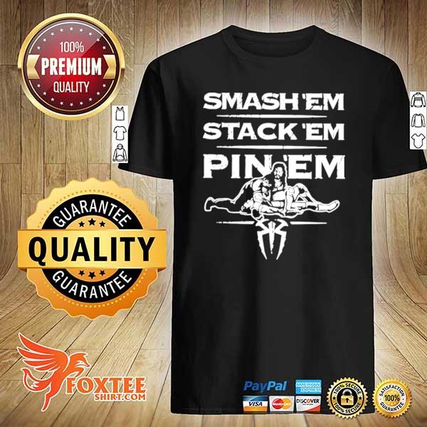 Smash’em stack’em pin’em shirt