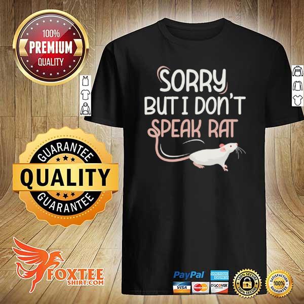 Sorry But I Don't Speak Rat Rats Shirt